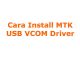 Cara Install MTKUSB VCOM Driver