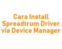 Cara Install Spreadtrum Driver via Device Manager